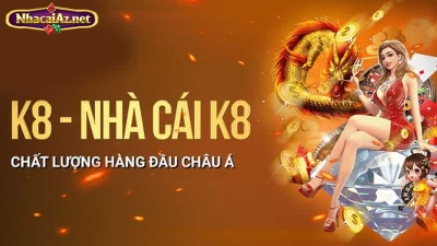 Nhà cái K8 – Trang cá cược đỉnh cao châu Á, link tải app mới nhất